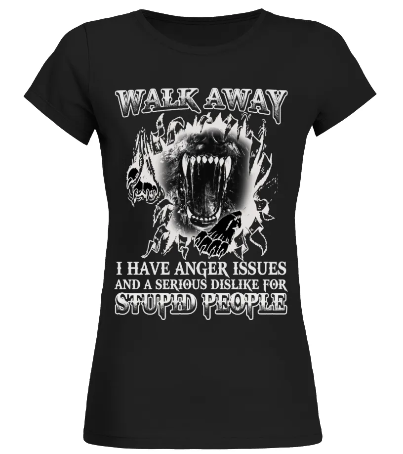 WALK AWAY... I HAVE ANGER ISSUES... Camiseta cuello redondo Mujer